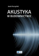9788301196318 Akustyka w budownictwie Nurzyński Jacek Wydawnictwo Naukowe PWN
