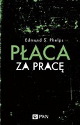 9788301209438 Płaca za pracę Phelps Edmund S. Wydawnictwo Naukowe PWN