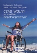 9788301200268 Czas wolny w służbie niepełnosprawnych Orłowska Małgorzata, Błeszyński Jacek Jarosław Wydawnictwo Naukowe PWN