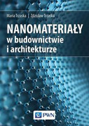 9788301203573 Nanomateriały w architekturze i budownictwie Maria Trzaska, Zdzisław Trzaska Wydawnictwo Naukowe PWN