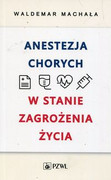 9788320057829 Anestezja chorych w stanie zagrożenia życia Machała Waldemar PZWL
