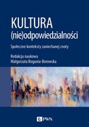 9788301217433 Kultura (nie)odpowiedzialności Bogunia-Borowska Małgorzata Wydawnictwo Naukowe PWN