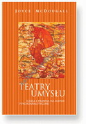 9788362651870 Teatry umysłu. Iluzja i prawda na scenie psychoanalityczne McDougall Joyce Oficyna INGENIUM
