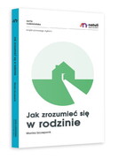 9788366057470 Jak zrozumieć się w rodzinie (TW) Monika Szczepanik Natuli