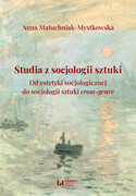 9788383316932 Studia z socjologii sztuki Matuchniak-Mystkowska Anna Wydawnictwo Uniwersytetu Łódzkiego