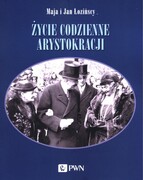 9788301214333 Życie codzienne arystokracji Łozińska Maja, Łoziński Jan Wydawnictwo Naukowe PWN