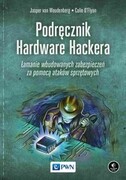 9788301226824 Podręcznik Hardware Hackera Woudenberg Jasper, O’Flynn Colin Wydawnictwo Naukowe PWN