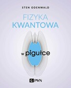 9788301218874 Fizyka kwantowa w pigułce Odenwald Sten Wydawnictwo Naukowe PWN