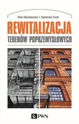 9788301206789 Rewitalizacja terenów poprzemysłowych Maciejewska Alina, Turek Agnieszka Wydawnictwo Naukowe PWN