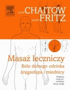 978-83-7609-042-9 Masaż leczniczy. Bóle dolnego odcinka kręgosłupa i miednicy S. Fritz, L. Chaitow Edra Urban & Partner