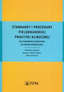 9788320055078 Standardy i procedury pielęgniarskiej praktyki klinicznej na stanowisku edukatora do spraw diabetologii PZWL