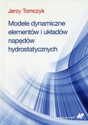 9788301197605 Modele dynamiczne elementów i układów napędów hydrostatycznych Tomczyk Jerzy Wydawnictwo Naukowe PWN