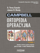 978-83-64737-30-5 Campbell Ortopedia Operacyjna TOM 1, S. Terry Canale, James H. Beaty S. Terry Canale, James H. Beaty Medipage