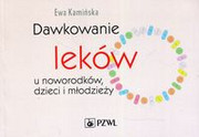 9788320055245 Dawkowanie leków u noworodków dzieci i młodzieży 2018 Kamińska Ewa PZWL