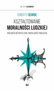 9788382208863 Kształtowanie moralności ludzkiej George Robert P. Wydawnictwo Uniwersytetu Łódzkiego