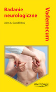 978-83-64737-41-1 Vademecum - Badanie neurologiczne John A. Goodfellow Medipage