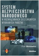 9788380855731 System bezpieczeństwa narodowego w rozwiązaniach systemowych wybranych państw Mickiewicz Piotr Difin