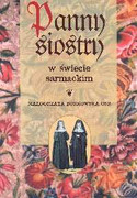8301136499 Panny siostry w świecie sarmackim Borkowska Małgorzata Wydawnictwo Naukowe PWN