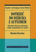 9788323337775 Dotrzeć do dziecka z autyzmem Greenspan Stanley I., Wieder Serena Wydawnictwo Uniwersytetu Jagiellońskiego