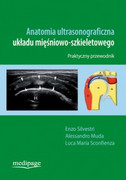 9788361104919 Anatomia ultrasonograficzna układu mięśniowo-szkieletowego E. Silvestri, A. Muda, L.M. Sconfienza Medipage