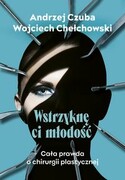 9788328728066 Wstrzyknę ci młodość Czuba Andrzej, Chechłowski Wojciech MUZA