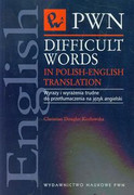 Difficult words in Polish-English translation = Wyrazy i wyrażenia trudne do przetłumaczenia na język angielski