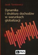 9788301196110 Dynamika i struktura dochodów w warunkach globalizacji Tomkiewicz Jacek Wydawnictwo Naukowe PWN