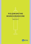 9788301236908 Pielęgniarstwo neurochirurgiczne Bartoń Elżbieta PZWL