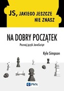 9788301214746 JS jakiego jeszcze nie znasz Na dobry początek Simpson Kyle Wydawnictwo Naukowe PWN