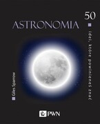 9788301217198 50 idei, które powinieneś znać Astronomia Sparrow Giles Wydawnictwo Naukowe PWN