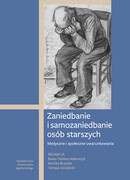 9788323345985 Zaniedbanie i samozaniedbanie osób starszych Wydawnictwo Uniwersytetu Jagiellońskiego
