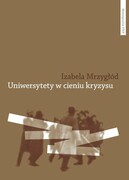 9788323160670 Uniwersytety w cieniu kryzysu Mrzygłód Izabela Wydawnictwo Naukowe UMK