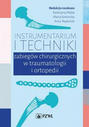 9788320061901 Instrumentarium i techniki zabiegów chirurgicznych w traumatologii i ortopedii PZWL