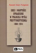 9788301202286 Idee i wartości społeczne w polskiej myśli pozytywistycznej 1864-1914 Podgórski Ryszard Adam Wydawnictwo Naukowe PWN