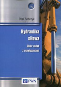 9788301182830 Hydraulika siłowa Zbiór zadań z rozwiązaniami Sobczyk Piotr Wydawnictwo Naukowe PWN