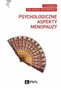 9788301185381 Psychologiczne aspekty menopauzy Bielawska-Batorowicz Eleonora Wydawnictwo Naukowe PWN