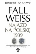 9788381886277 Fall Weiss. Najazd na Polskę 1939 Forczyk Robert REBIS