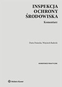 9788381874144 Inspekcja Ochrony Środowiska Komentarz Danecka Daria, Radecki Wojciech Wolters Kluwer