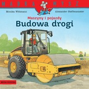 9788382658439 Mądra Mysz. Maszyny i pojazdy. Budowa drogi Wittmann Monika Media Rodzina
