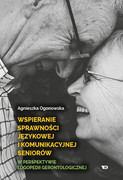 9788365669544 Wspieranie sprawności językowej i komunikacyjnej seniorów w perspektywie logopedii gerontologicznej Agnieszka Ogonowska Wydawnictwo Edukacyjne