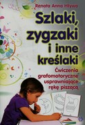Szlaki, zygzaki i inne kreślaki : ćwiczenia grafomotoryczne usprawniające rekę piszącą - zdjęcie 1