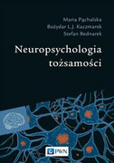 9788301214685 Neuropsychologia tożsamości Pąchalska Maria, Kaczmarek Bożydar L.J., Bednarek Stefan Wydawnictwo Naukowe PWN