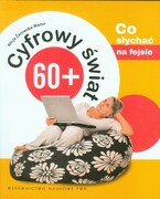 9788301175115 Cyfrowy świat 60+ Co słychać na fejsie Żarowska-Mazur Alicja Wydawnictwo Naukowe PWN