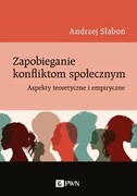 9788301220402 Zapobieganie konfliktom społecznym Słaboń Andrzej Wydawnictwo Naukowe PWN