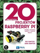 9788301205355 20 prostych projektów Raspberry Pi Santos Rui, Santos Sara Wydawnictwo Naukowe PWN