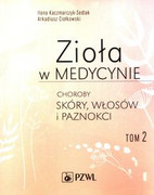 9788320059878 Zioła w medycynie Tom 2 Kaczmarczyk-Sedlak Ilona, Ciołkowski Arkadiusz PZWL