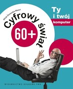 9788301174743 Cyfrowy świat 60+ Ty i twój komputer Żarowska-Mazur Alicja Wydawnictwo Naukowe PWN