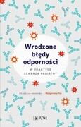 9788301227531 Wrodzone błędy odporności w praktyce lekarza pediatry Pac Małgorzata PZWL