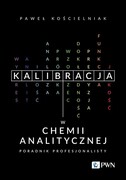 9788301242268 Kalibracja w chemii analitycznej Kościelniak Paweł Wydawnictwo Naukowe PWN