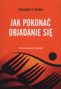 9788323336914 Jak pokonać objadanie się Fairburn Christopher G. Wydawnictwo Uniwersytetu Jagiellońskiego